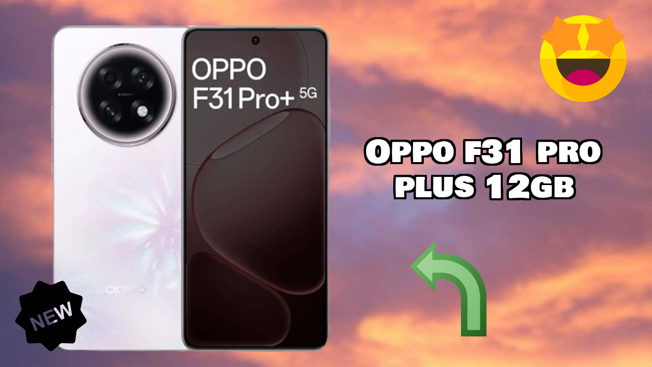 Is OPPO F31 Pro Plus 12GB the Best Choice in 2026? Full Review
