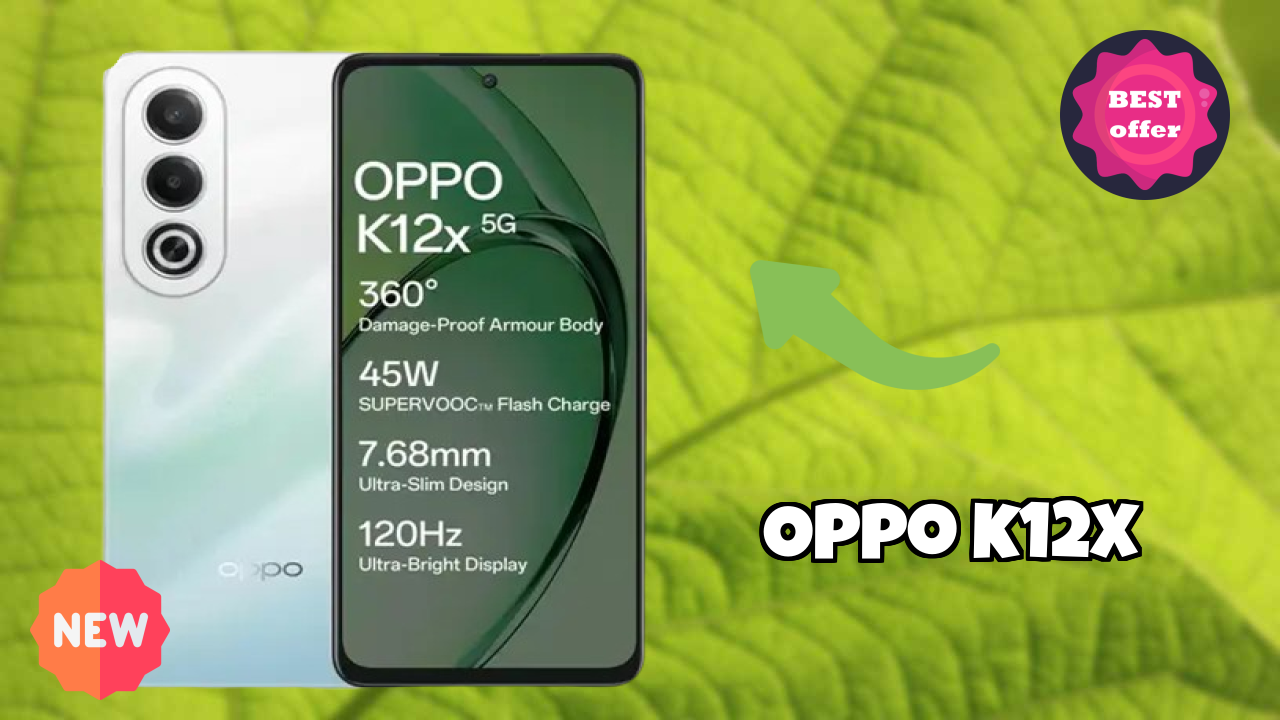 OPPO K12x 2026: Latest Model Review and Fetchers 
