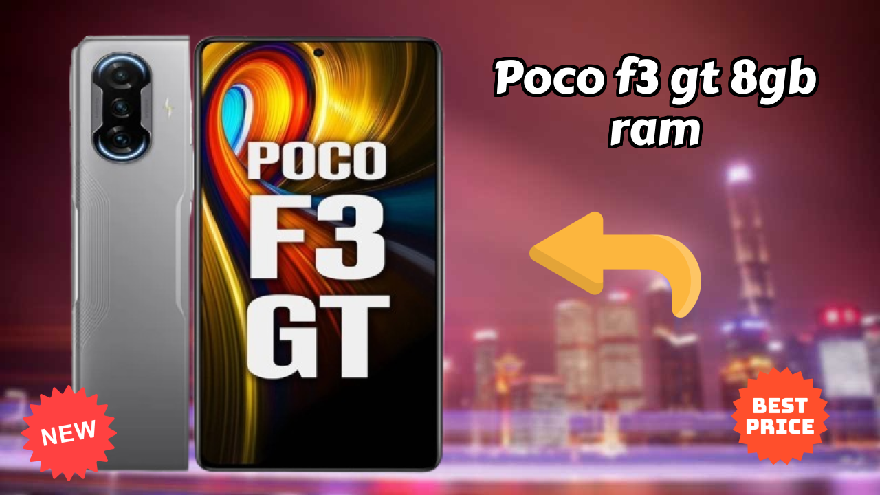 POCO F3 GT 8GB RAM 2026: Detailed Feature And Review