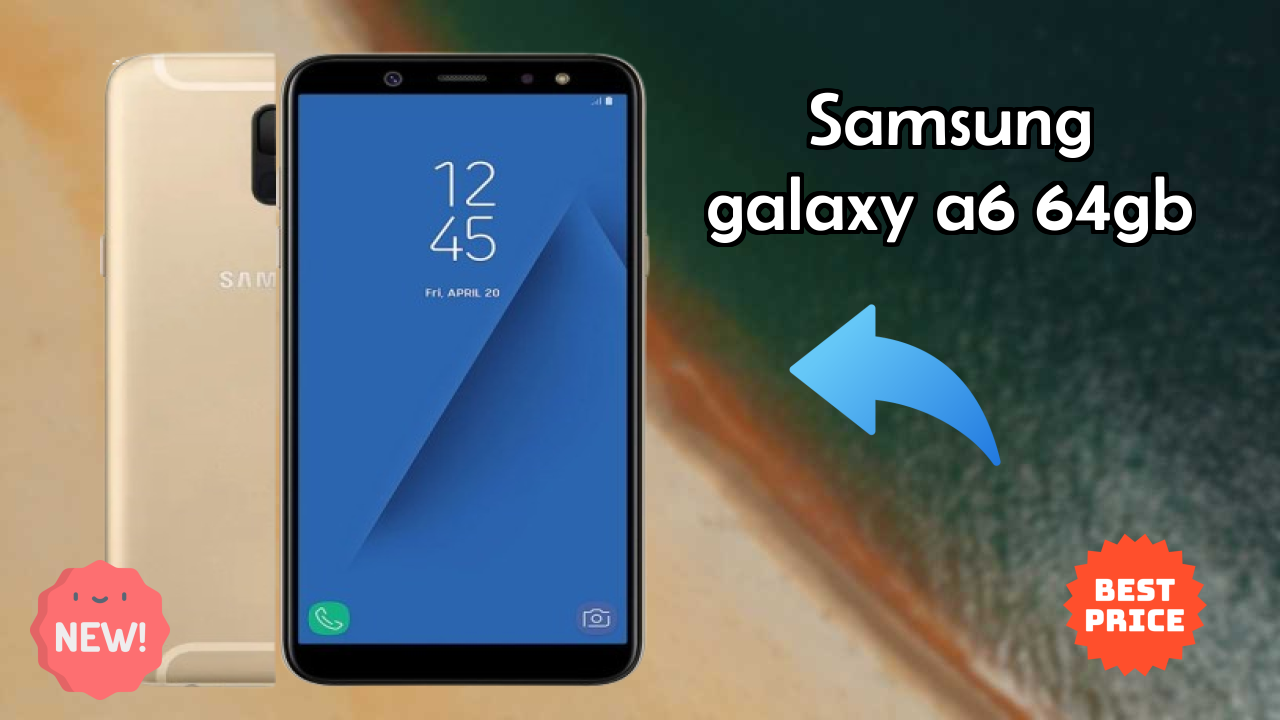 Samsung Galaxy A6 64GB 2026 Specs Breakdown – Competitive Review