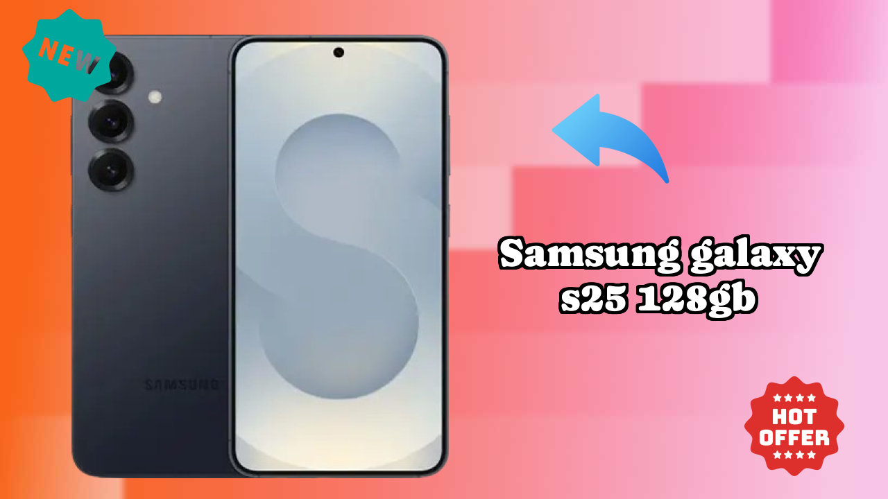 Samsung Samsung Galaxy S25 128GB - Best Features You Should Know